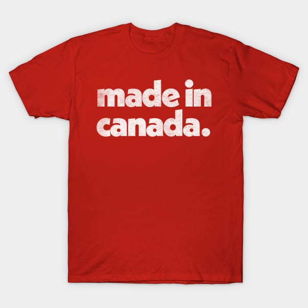 Made In Canada / Faded Vintage-Style Design T-Shirt by DankFutura